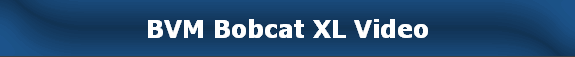 BVM Bobcat XL Video