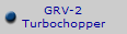 GRV-2
Turbochopper