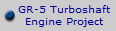    GR-5 Turboshaft
   Engine Project